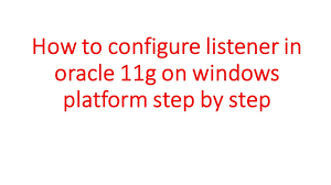 For example, by default oracle is listening port 1521. How To Configure Listener And Database In Oracle 11g On Windows Platform Youtube