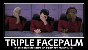 Triple Facepalm Because Not Even Double Facepalm Can Explain How Much You Fail Star Trek Funny Star Trek Star Trek Meme