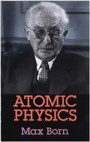 Atomic Physics: 8th Edition by: Max Born
