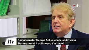 Fostul senator George Achim a încetat din viață