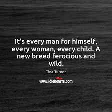 It S Every Man For Himself Every Woman Every Child A New Breed Ferocious And Wild Idlehearts