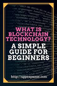 What Is Blockchain Technology A Simple Guide For Beginners App Expanse Blockchain Technology Blockchain Technology