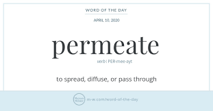 It S No Surprise That Permeate Means To Pass Through Something It Was Borrowed Into English In The 17th Century From La In 2020 Word Of The Day Words Vocabulary Book