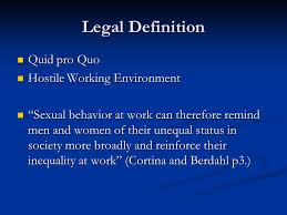 Sexual Harassment Legal Definition Quid Pro Quo Quid Pro Quo Hostile Working Environment Hostile Working Environment Sexual Behavior At Work Can Therefore Ppt Download