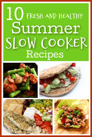 7 easy & healthy crockpot meals: 10 Fresh And Healthy Summer Slow Cooker Recipes 365 Days Of Slow Cooking And Pressure Cooking