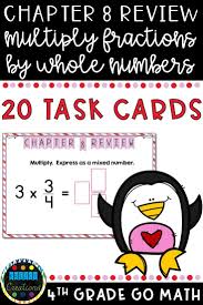 4th Grade Go Math Chapter 8 Review Task Cards Multiply Fractions By Whole Numbers Go Math Task Cards Math