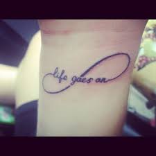 Life Goes On Meaningful Wrist Tattoos Tattoos Life Goes On Tattoo
