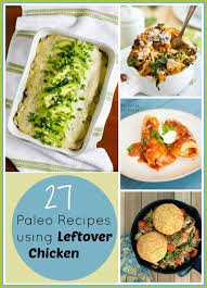 27 Paleo Leftover Chicken Recipes Recipe Using Leftover Chicken Leftover Chicken Recipes Paleo Recipes Easy