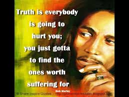 Truth Is Everybody Is Going To Hurt You You Just Gotta To Find The Ones Worth Suffering For Youtube