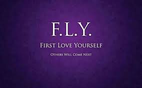 Fly First Love Yourself Others Will Come Next Love Yourself Quotes Be Yourself Quotes Love Quotes