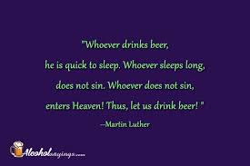 Martin luther — german leader born on november 10, 1483, died on february 18, 1546. Funny Alcohol Sayings And Quotes Alcohol Sayings Liquor Quotes Page 7