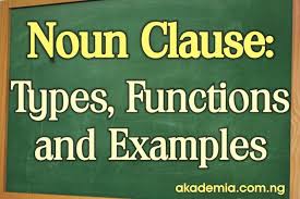 Noun clause as subject : What Is A Noun Clause Types Functions And Examples Akademia