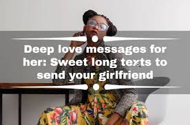 I find the strength to solve all life problems. Deep Love Messages For Her Sweet Long Texts To Send Your Girlfriend Yen Com Gh
