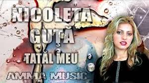 In addition, you have an ability to listen to mp3 nicoleta guta tatal meu online or listen to online radio. Nicoleta Guta Tatal Meu Youtube
