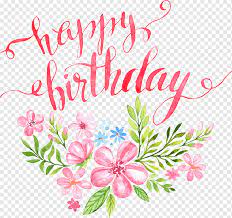 Happy birthday card flowers free. Flowers Happy Birthday Letters Buckle Clip Free Hd Element Hundred Days Banquet Banquet Png Pngwing
