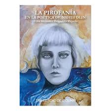La Pirofanía En La Poética De Nahui Olin: No, de Delgadillo Zepeda, Felix  Alejandro., vol. 1. Editorial Universidad de Colima, tapa pasta blanda,  edición 1 en español, 2023