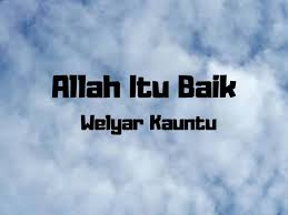 Maybe you would like to learn more about one of these? Lirik Dan Kunci Lagu Allah Itu Baik Welyar Kauntu Ayo Memuji Tuhan