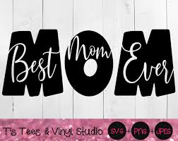 Mom Svg Mother S Day Svg Best Mom Ever Svg Best Mom Svg Momma Jpeg By T S Tees Vinyl Studio Thehungryjpeg Com