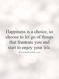  Happiness Is A Choice Http Howtobehappy Guru Step 1 How To Be Happy In 7 Steps Happiness Is A Choice Our Kutipan Kebaikan Kutipan Indah Kutipan Inspirasional