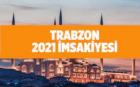 trabzon iftar imsakiyesi 2021 iftara ne kadar kaldi internet haber