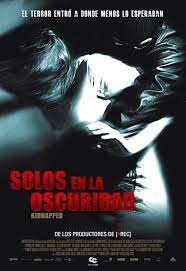 Solos En La Oscuridad Kidnapped Director Miguel Angel Vivas Solo En La Oscuridad El Terror Oscuridad