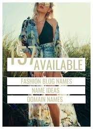 You will need to mix and match a selection of words to come up with a name that hasn't been taken already. 13 Best Fashion Blog Names Ideas Blog Names Fashion Blog Names Blog Names Inspiration