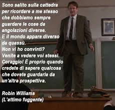 Parole Che Ispirano L Attimo Fuggente Film Robin Williams Il Mio Attore Del Cuore Citazioni Creative Robin Williams Citazioni Robin Williams