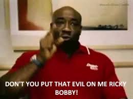 Gif Don T You Put That Evil On Me Ricky Bobby Don T You Put That Evil On Me Movie Quotes Funny Movie Quotes Ricky Bobby
