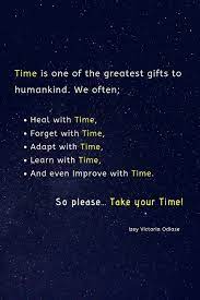 Take Your Time If You Pay Attention To Your Process You Ll Know When You Re Ready Nohurry Time Time Quotes Life Quotes Inspirational Quotes