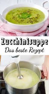 Zucchinisuppe Das Beste Rezept Lecker Zucchinisuppe Zucchinisuppe Rezept Zucchini Rezepte