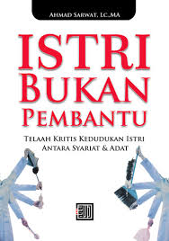 Kewajiban seorang istri sesuai dengan al quran dan hadist. Istri Bukan Pembantu Telaah Kritis Kedudukan Istri Antara Syariat Dan Adat Rumahfiqih Com
