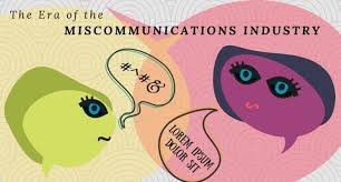 THE ERA OF THE MISCOMMUNICATIONS INDUSTRY