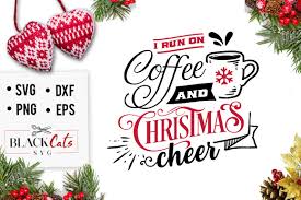 Download I Run On Coffee And Christmas Cheer Svg Graphic By Blackcatsmedia Creative Fabrica PSD Mockup Templates