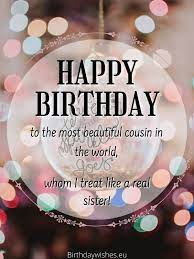 24) my parents must have never thought of having another child because they knew i would always find an awesome sister in you. Happy Birthday Cousin Sister Birthday Wishes For Cousin Female