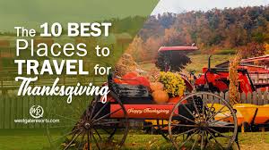 You spend the day cooking the turkey, baking the pies, and watching football, then convene around the dining table with family and friends to express gratitude by way of. The 10 Best Places To Travel For Thanksgiving Thanksgiving Travel Ideas Westgate Resorts