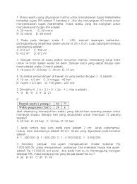 Jika dia meluangkan 40 menit untuk menyelesaikan tugas matematika,maka waktu yang diluangkan untuk menyelesaikan tugas ipa adalah 32 menit. Soal Mat