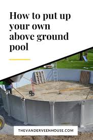 Top Tips To Install An Above Ground Pool The Vanderveen House In 2020 In Ground Pools Above Ground Pool Installing Above Ground Pool