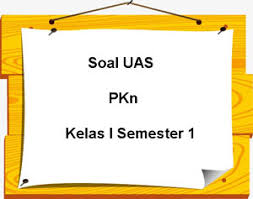 Soal Uas Pkn Kelas 1 Semester 1 Plus Kunci Jawaban Juragan Les