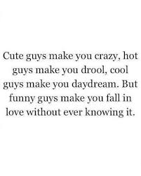 It S The Funny Ones Who Sneak Up On Ya And When They Are Cute It Totally Throws The Game Words Boy Quotes Cute Quotes