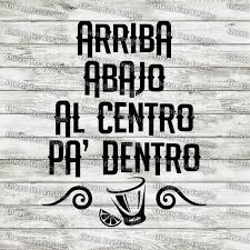 Arriba Abajo Al Centro Pa Dentro Svg Cinco De Mayo Svg Fiesta Etsy Cinco De Mayo Tequila De Mayo