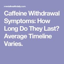 How long does adderall withdrawal last? Caffeine Withdrawal Symptoms How Long Do They Last Average Timeline Varies Coffeewithdra Caffeine Withdrawal Symptoms Coffee Withdrawal Caffeine Withdrawal
