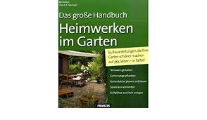 Wühlmäuse und ratten können in haus und garten einen beträchtlichen schaden anrichten, da sie sich schnell vermehren. Heimwerken Im Garten 63 Bauanleitungen Die Ihren Garten Schoner Machen Bo Hanus Ulrich E Stempel Amazon De Bucher