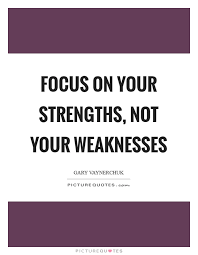Strengths And Weaknesses Quotes Sayings Strengths And Weaknesses Picture Quotes