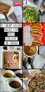 10 Cheap Vegan Food Hacks For College Or Travel Budget Healthy Take Out Fast Food Cheap Whole F Cheap Vegan Meals Cheap Vegan Vegan Fast Food