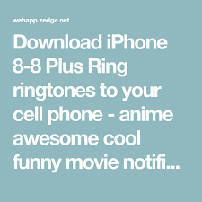Download Iphone 8 8 Plus Ring Ringtones To Your Cell Phone Anime Awesome Cool Funny Movie Notification Ringtone Slow Ringtones Funny Movies Popular Wallpaper