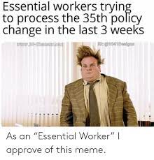 Easily add text to images or memes. As An Essential Worker I Approve Of This Meme Meme On Me Me