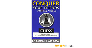 Our global writing staff includes experienced enl & esl academic writers in a variety of disciplines. Amazon Com Chess Conquer Your Friends With 8 Easy Principles A Cheat Sheet For Casual Players And Post Beginners Chess For Beginners Volume 1 9781508510635 Tarafa Maxen R Books