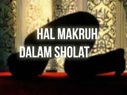Tahukah anda, perkara yang membatalkan solat dengan perkara makruh dalam solat adalah perkara yang berbeza. 16 Perkara Makruh Dalam Sholat Yuk Dicegah Aswaja Muda