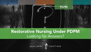 Restorative Nursing Under Pdpm Looking For Answers