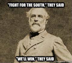 Funny Civil War Meme Robert E Lee Memes Quickmeme History Jokes History History Humor